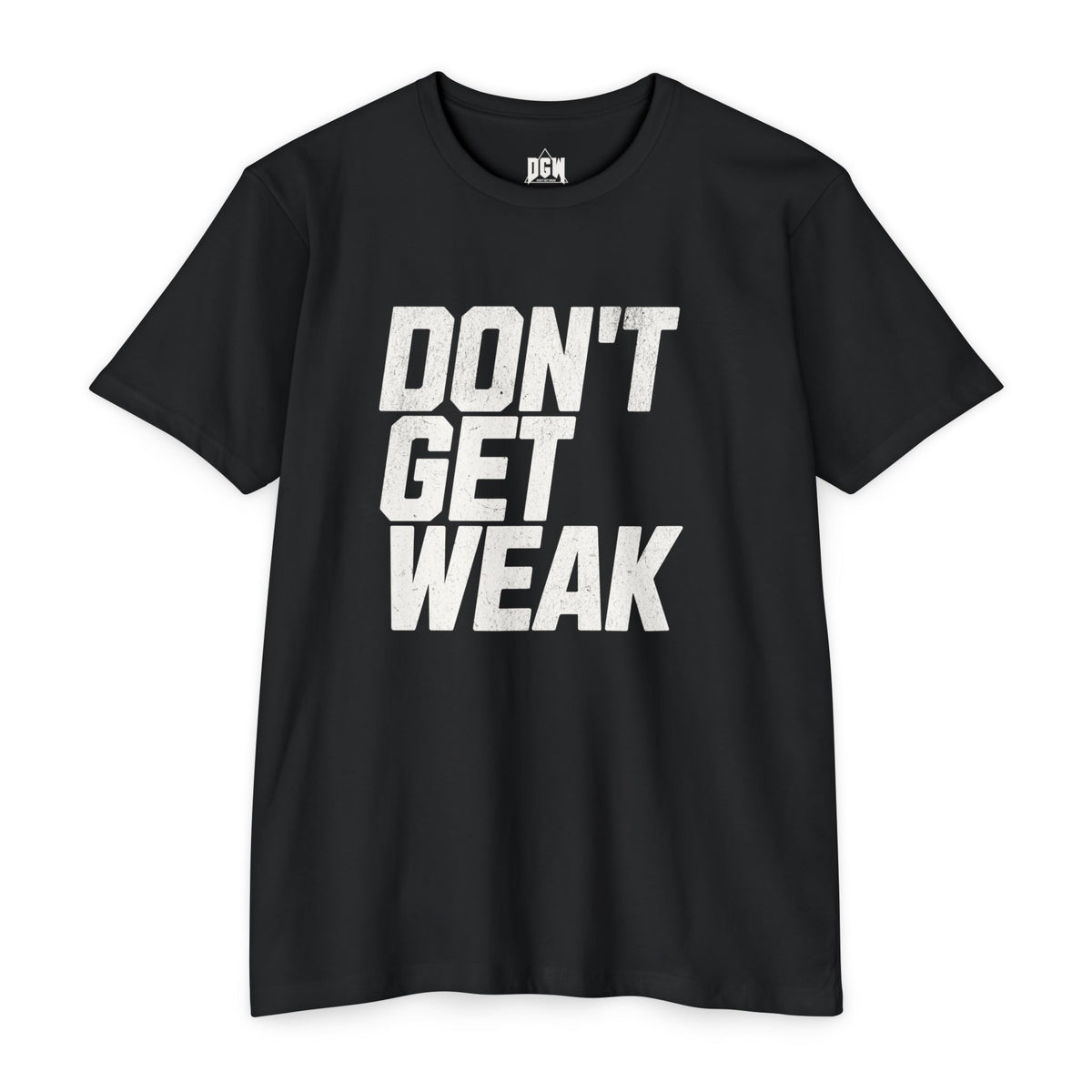 Don't Get Weak T-Shirt OG Black