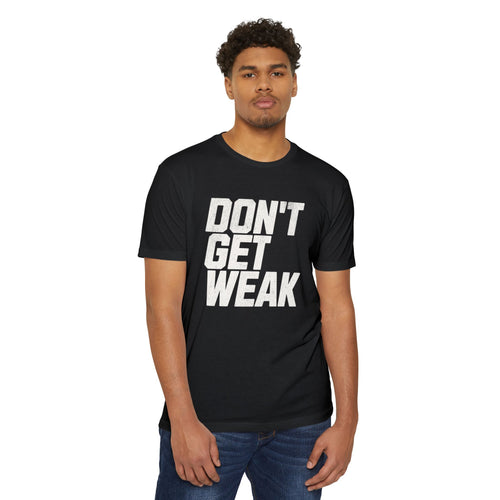 Don't Get Weak T-Shirt OG Black
