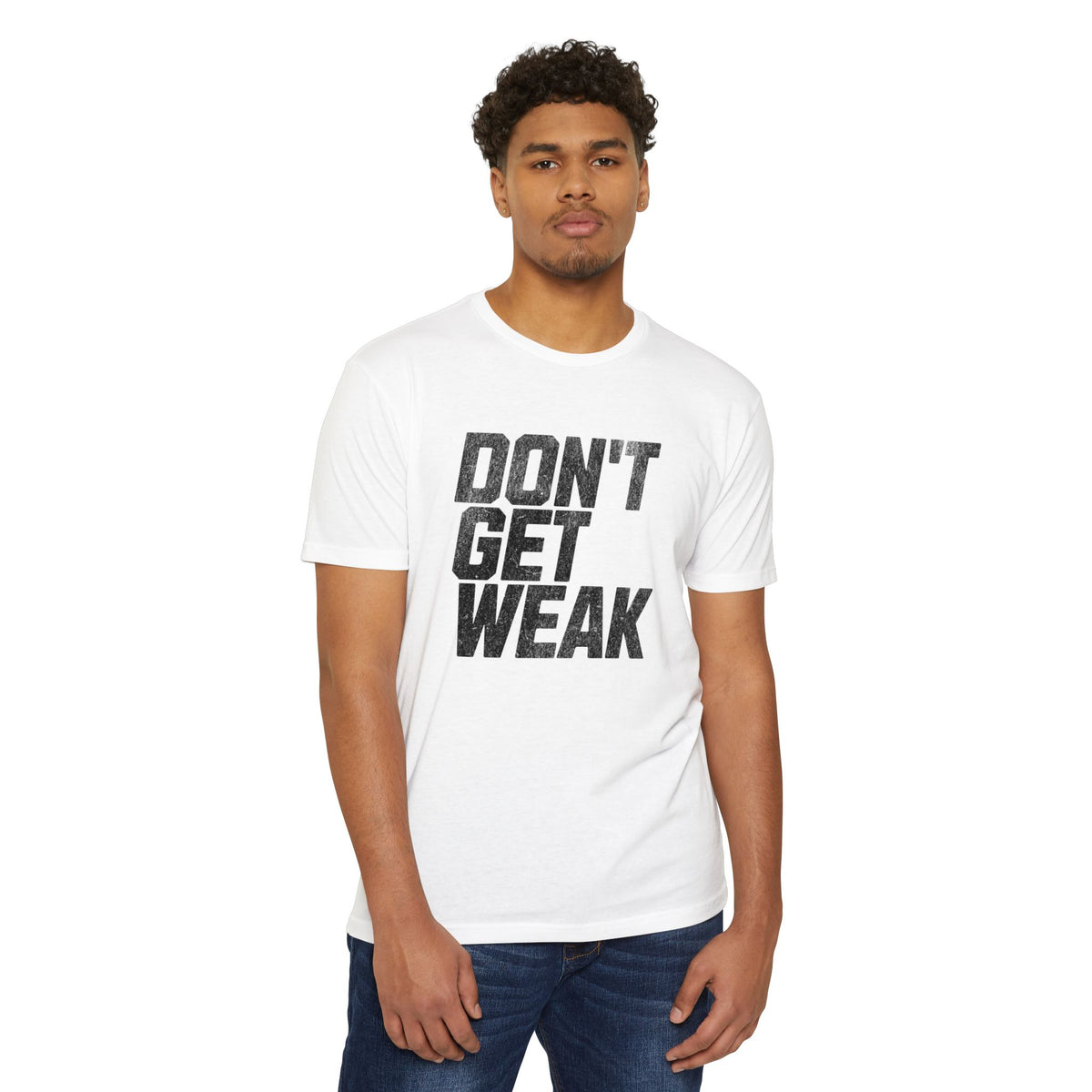 Don't Get Weak T-Shirt-The OG
