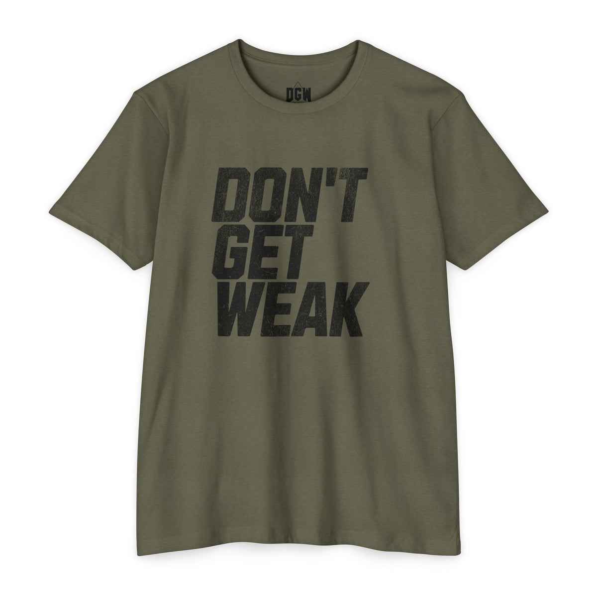 Don't Get Weak T-Shirt-The OG